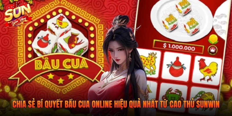 Chia sẻ những bí quyết bầu cua online hiệu quả nhất từ cao thủ Sunwin