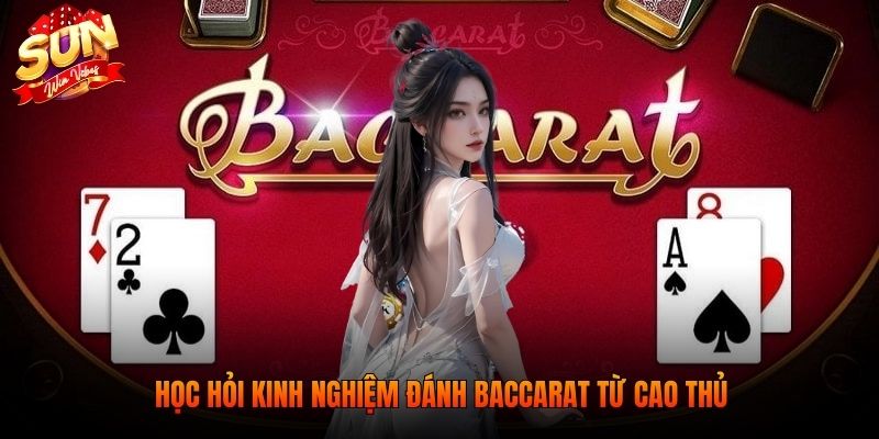 Học hỏi kinh nghiệm đánh Baccarat từ cao thủ