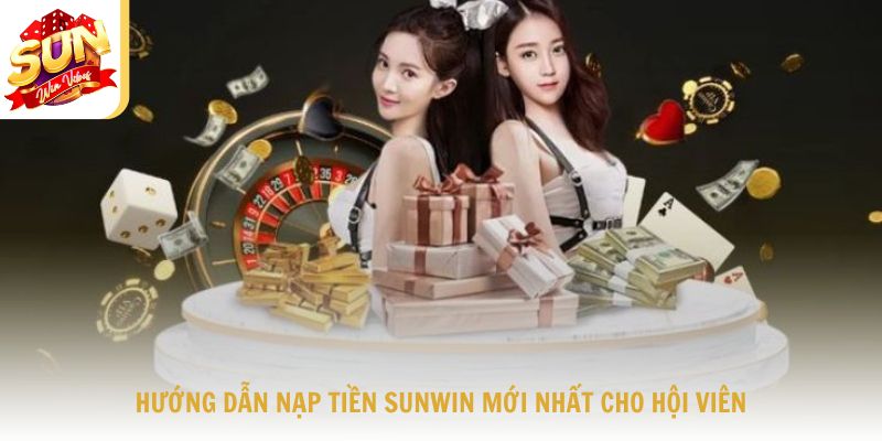 Hướng dẫn nạp tiền Sunwin 2 Các bước thao tác nạp tiền theo quy trình chuẩn