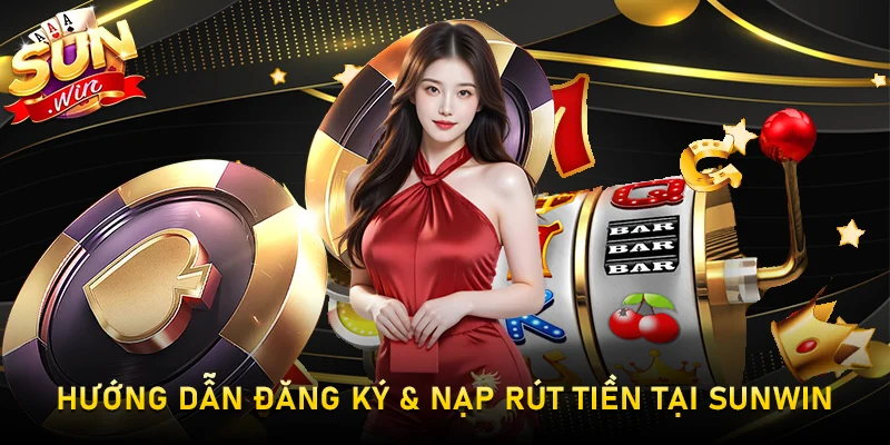 Sunwin Là Gì? Review Cổng Game Bài Đổi Thưởng Số 1 Từ Macao 2026 3 Hướng dẫn đăng ký & Nạp rút tiền tại Sunwin