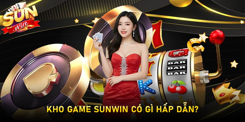 Sunwin Là Gì? Review Cổng Game Bài Đổi Thưởng Số 1 Từ Macao 2026 2 Kho game Sunwin có gì hấp dẫn?